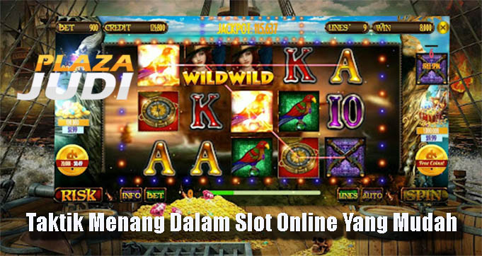Taktik Menang Dalam Slot Online Yang Mudah
