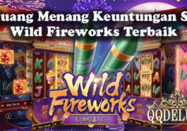 Peluang Menang Keuntungan Slot Wild Fireworks Terbaik